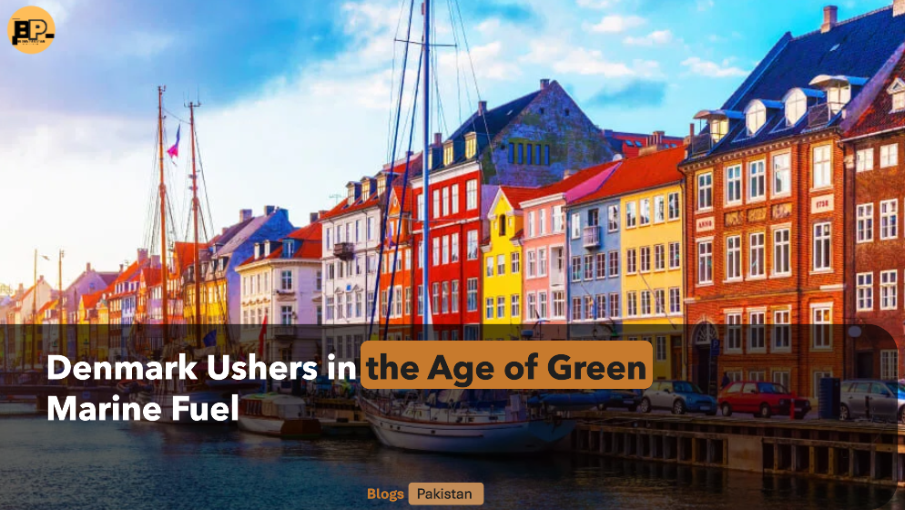 Sailing Towards Sunrise Green Marine: Denmark Ushers in the Age of Green Marine Fuel